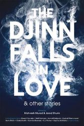 Cover Art for 9781781084168, The Djinn in Love and Other Stories by El-Mohtar, Amal, Catherine King, Claire North, E. J. Swift, James Smythe, K. J. Parker, Kamila Shamsie, Kirsty Logan, Kuzhali Manickavel, Neil Gaiman