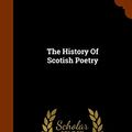 Cover Art for 9781345017120, The History of Scotish Poetry by David Irving, David Laing