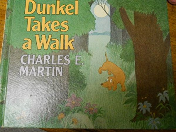 Cover Art for 9780688018153, Dunkel Takes a Walk by Charles E. Martin