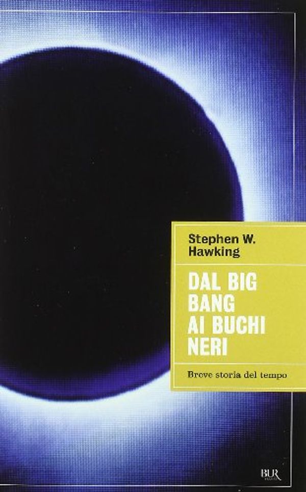 Cover Art for 9788817050180, Dal Big Ban AI Buchi Neri. Breve Storia Del Tempo by Stephen Hawking