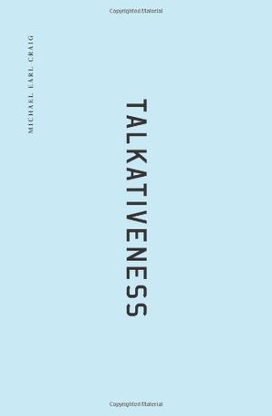 Cover Art for 9781933517841, Talkativeness by Michael Earl Craig