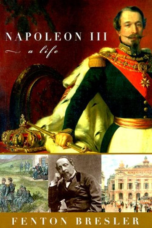 Cover Art for 9780786706600, Napoleon III: A Life by Fenton Bresler