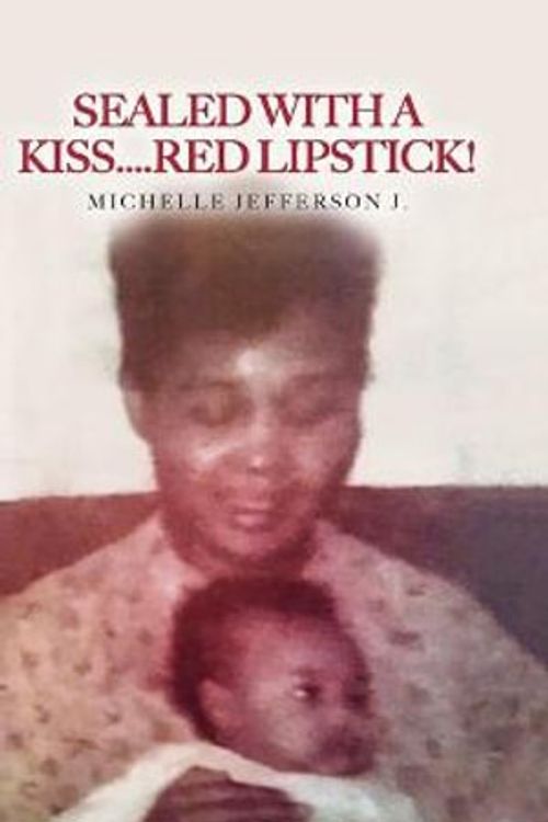 Cover Art for 9781685152673, Sealed With a Kiss.....Red Lipstick! by Jefferson J, Michelle