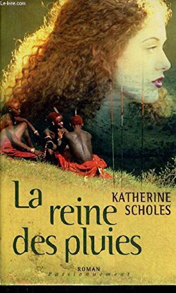 Cover Art for 9782744154348, La reine des pluies by Katherine Scholes Marthe Lomont