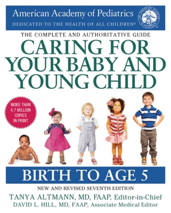 Cover Art for 9781610023450, Caring for Your Baby and Young Child: Birth to Age 5 by American Academy of Pediatrics American Academy of Pediatrics, David L Hill, Tanya Altmann