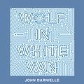 Cover Art for 9781443442053, Wolf in White Van by John Darnielle