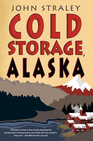 Cover Art for 9781616954758, Cold Storage, Alaska by John Straley