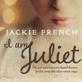 Cover Art for 9781460700860, I am Juliet by Jackie French