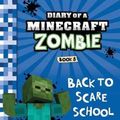 Cover Art for 9781943330157, Diary of a Minecraft Zombie Book 8: Back To Scare School: Volume 8 by Zack Zombie