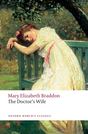 Cover Art for 9780199549801, The Doctor's Wife by Mary Elizabeth Braddon