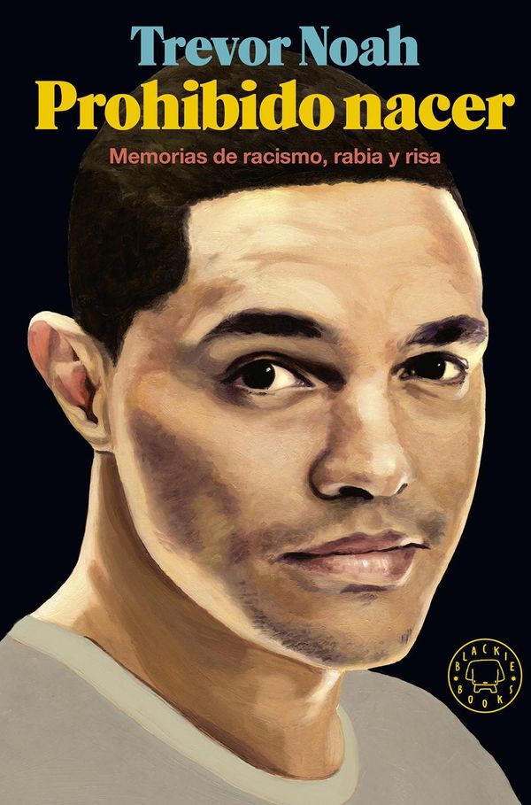 Cover Art for 9788417059125, Prohibido nacer . Memorias de racismo, rabia y risa by Trevor Noah