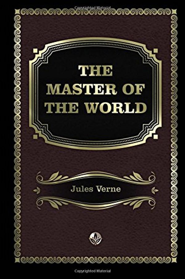 Cover Art for 9781548550158, The Master of the World by Jules Verne