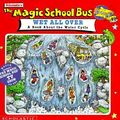 Cover Art for 9780590932578, The Magic School Bus: Wet All Over. by #Bruce Degen. Joanna Cole (Author)