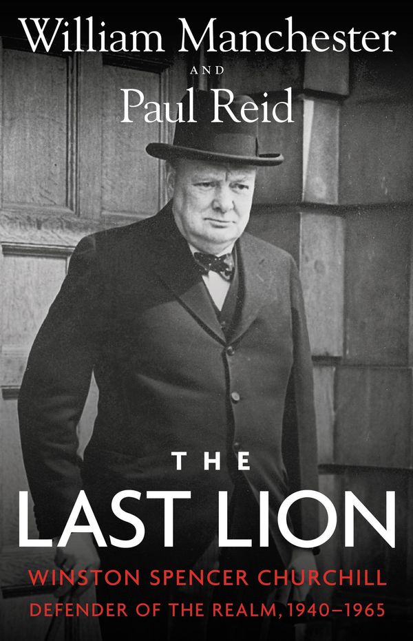 Cover Art for 9780316547703, The Last Lion by William Manchester, Paul Reid