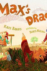Cover Art for 9780374399214, Max's Dragon by Kate Banks