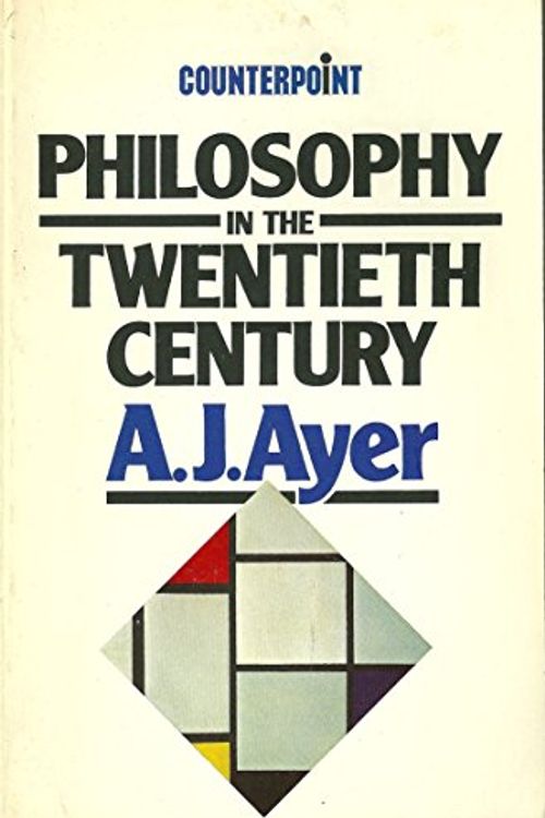 Cover Art for 9780041000443, Philosophy in the Twentieth Century by Alfred Jules Ayer