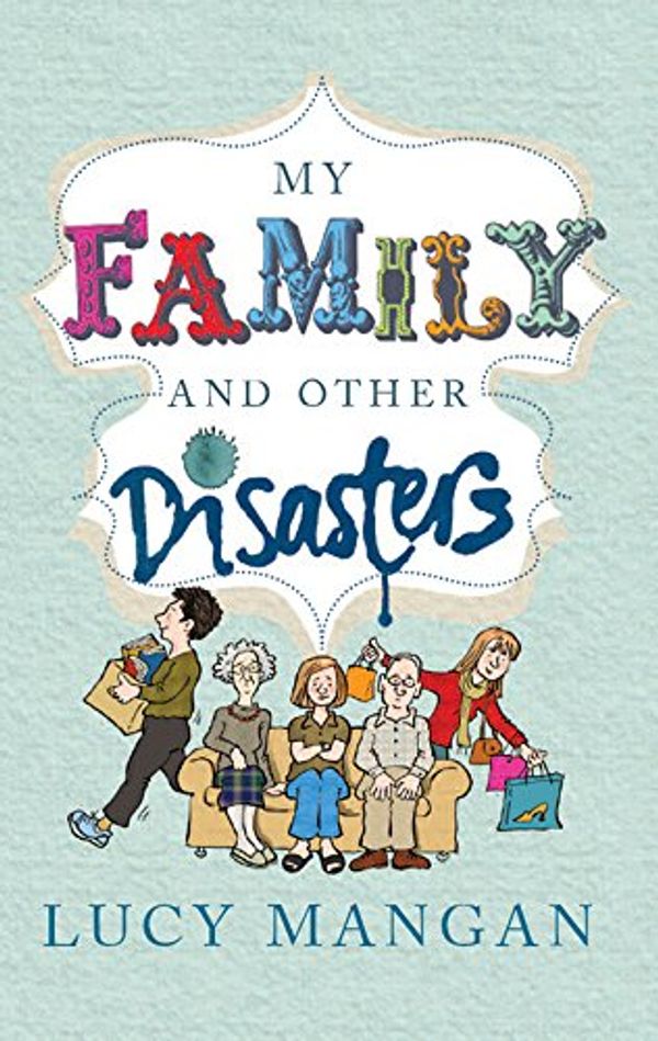 Cover Art for 9780852651247, My Family and Other Disasters by Lucy Mangan