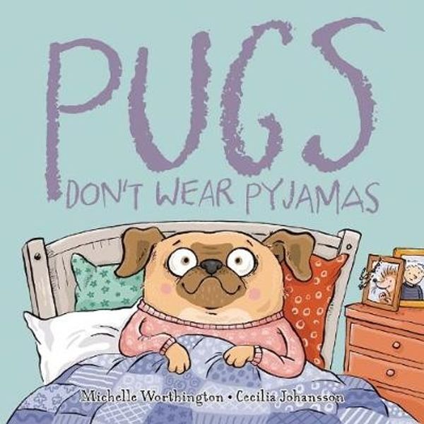 Cover Art for 9781925594034, Pugs Don't Wear Pyjamas by Michelle Worthington