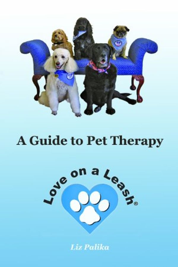 Cover Art for 8601423401676, Love on a Leash: A Guide to Pet Therapy by Liz Palika