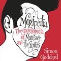 Cover Art for 9781407028842, Mozipedia: The Encyclopaedia of Morrissey and the Smiths by Simon Goddard