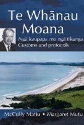 Cover Art for 9780790008394, Te Whanau Moana: Nga Kaupapa Me Nga Tikanga = Customs and Protocols by Margaret Mutu
