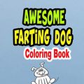 Cover Art for 9798654186836, Awesome Farting Dog Coloring Book: Animal coloring book for adult, farting dogs, farting cats, farting horses, farting bear, farting unicorn, farting ... farting wolffarting sloth, farting sheep by Coloring Books, farting Animal