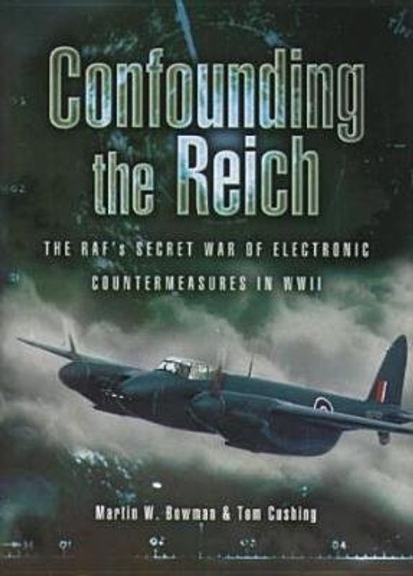 Cover Art for B00XWV99BK, [(Confounding the Reich: The RAF's Secret War of Electronic Countermeasures in World War II)] [Author: Martin Bowman] published on (March, 2005) by Martin Bowman