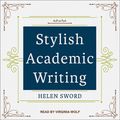 Cover Art for 9781977386328, Stylish Academic Writing by Helen Sword