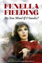 Cover Art for 9780720619911, Do You Mind If I Smoke? by Fenella Fielding, Simon McKay