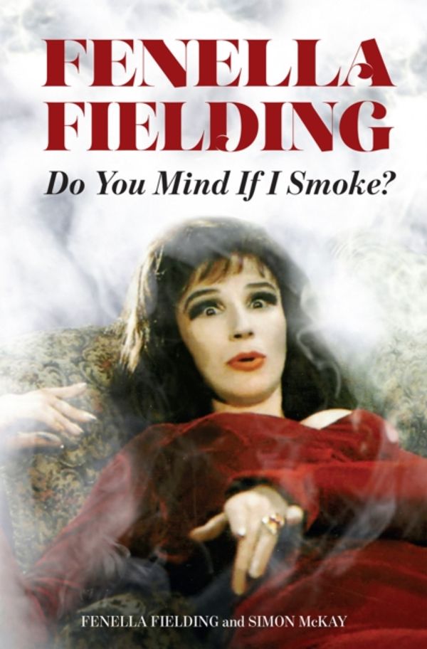 Cover Art for 9780720619911, Do You Mind If I Smoke? by Fenella Fielding, Simon McKay