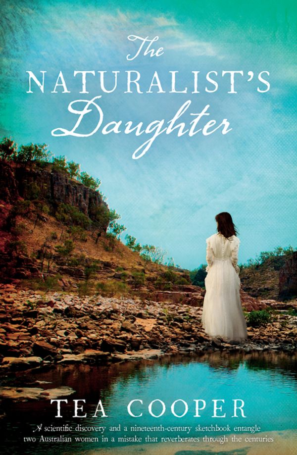 Cover Art for 9781489242433, The Naturalist's Daughter by Tea Cooper