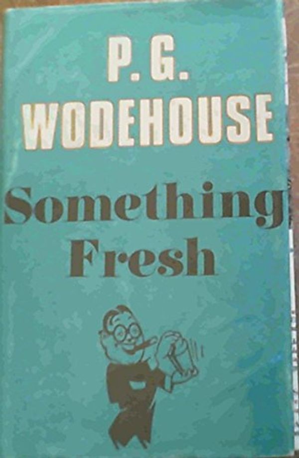 Cover Art for 9780257667805, Something Fresh by P. G. Wodehouse