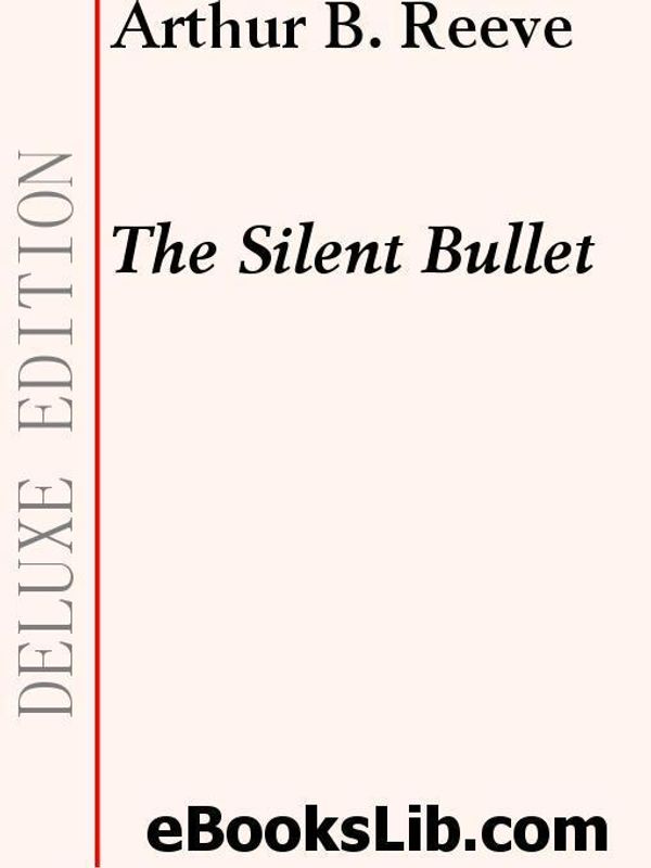 Cover Art for 9781554452774, The Silent Bullet by Arthur B. Reeve