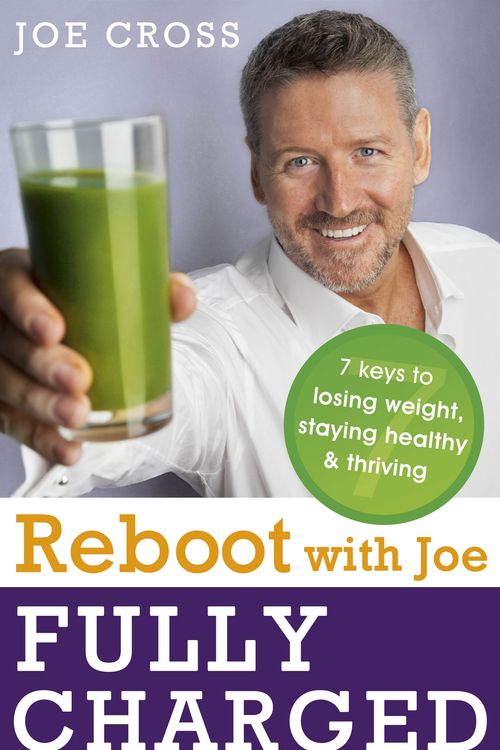 Cover Art for 9781473613478, Reboot with Joe: Fully Charged - 7 Keys to Losing Weight, Staying Healthy and Thriving: Juice on with the creator of Fat, Sick & Nearly Dead by Joe Cross