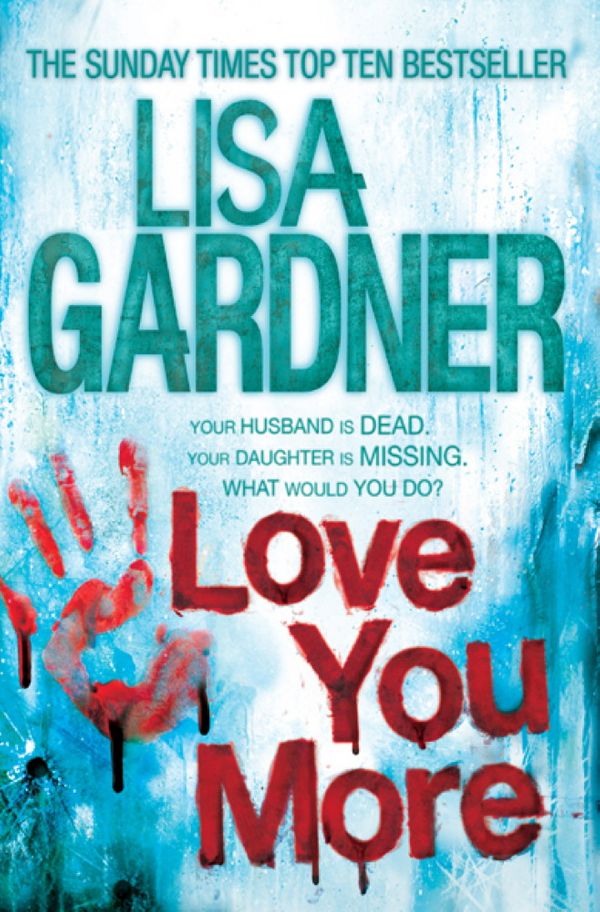 Cover Art for 9780755393589, Love You More (Detective D.D. Warren 5) by Lisa Gardner