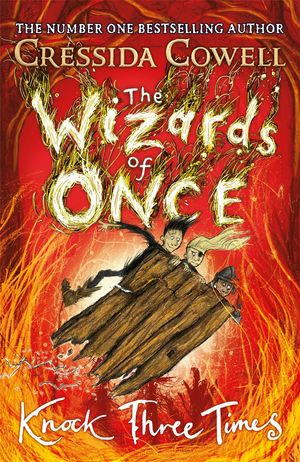 Cover Art for 9781444941449, The Wizards of Once 3: Book 3 by Cressida Cowell