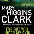 Cover Art for 9781471132872, I've Got You Under My Skin by Mary Higgins Clark