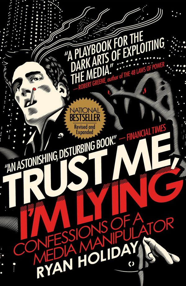 Cover Art for 9781101583715, Trust Me, I’m Lying by Ryan Holiday