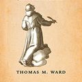 Cover Art for B0BNLZ47BX, Ordered by Love: An Introduction to John Duns Scotus by Thomas Ward