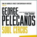Cover Art for B004GHN3KM, Soul Circus by George Pelecanos