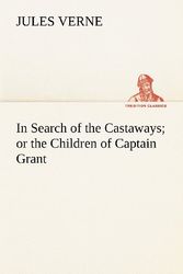Cover Art for 9783849155834, In Search of the Castaways; Or the Children of Captain Grant by Jules Verne