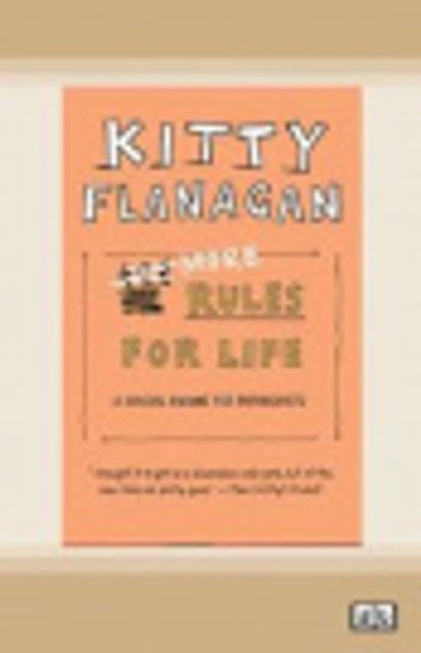 Cover Art for 9780369378514, More Rules for Life by Kitty Flanagan