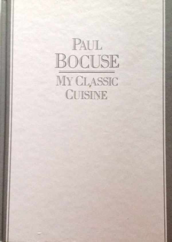 Cover Art for 9781871307689, My Classic Cuisine by Paul Bocuse