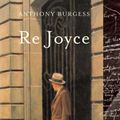Cover Art for 9780393004458, Re Joyce by Anthony Burgess