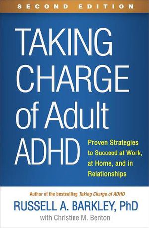 Cover Art for 9781462546855, Taking Charge of Adult Adhd, Second Edition: Proven Strategies to Succeed at Work, at Home, and in Relationships by Russell A. Barkley