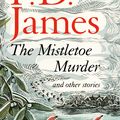 Cover Art for 9780571331345, The Mistletoe Murder and Other Stories by P. D. James
