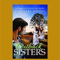 Cover Art for 9781525211591, Outback Sisters by Rachael Johns