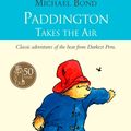 Cover Art for 9780007403035, Paddington Takes the Air by Michael Bond, Peggy Fortnum