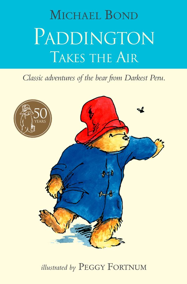 Cover Art for 9780007403035, Paddington Takes the Air by Michael Bond, Peggy Fortnum