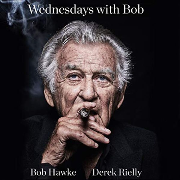 Cover Art for B07G1BXF47, Wednesdays with Bob by Derek Rielly, Bob Hawke